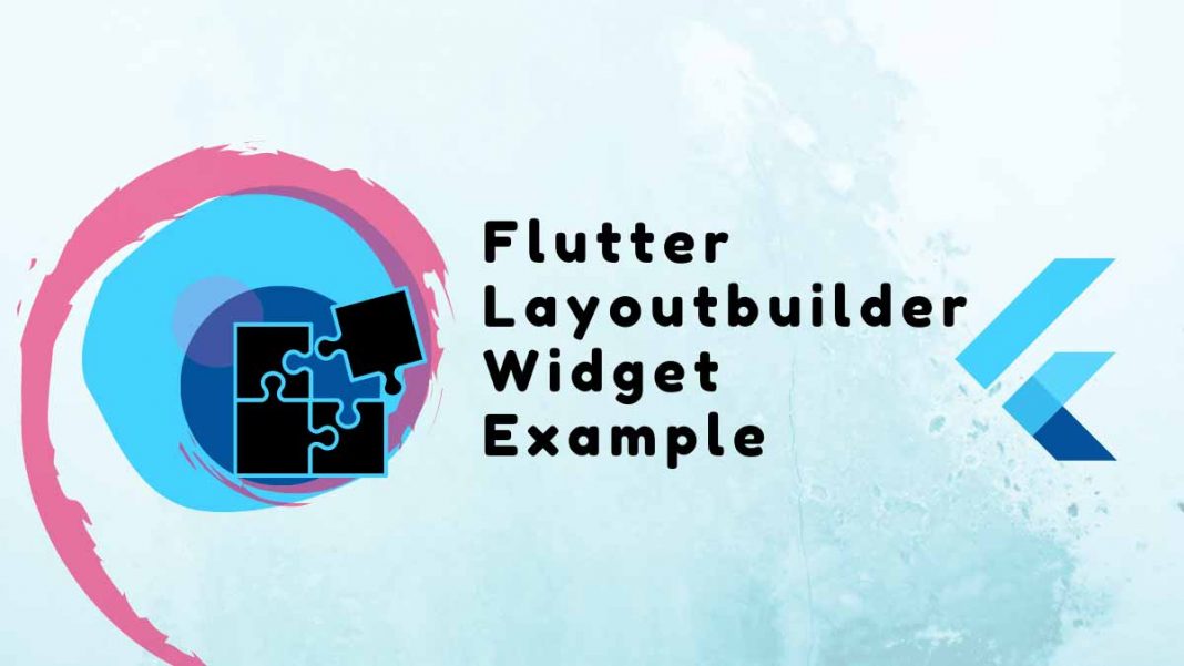 Flutter Layoutbuilder Widget Example