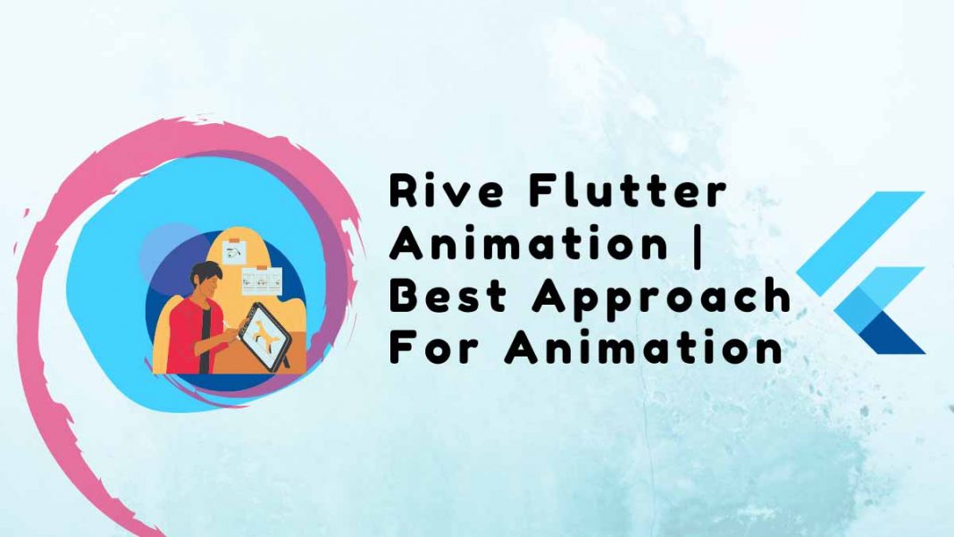 Rive-Flutter-Animation--Best-Approach-For-Animation