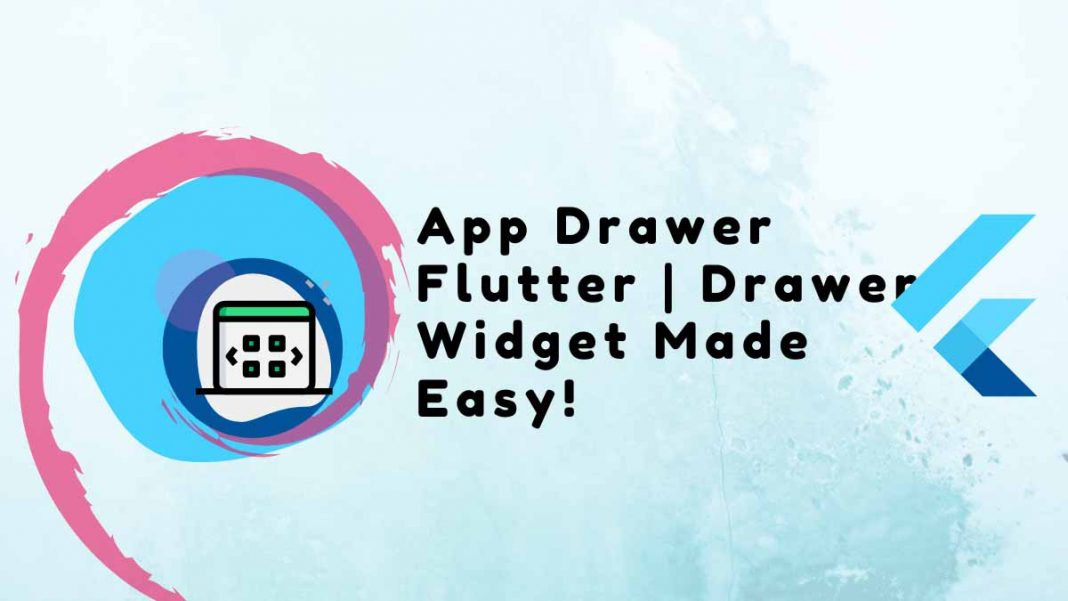 App Drawer Flutter | Drawer Widget Made Easy!