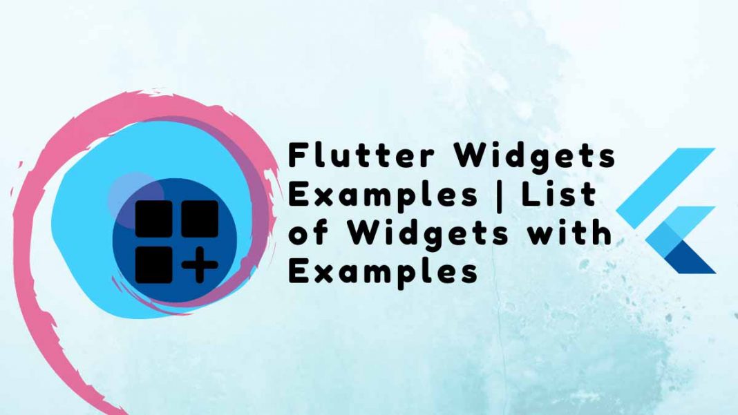 Flutter Widgets Examples | List of Widgets with Examples