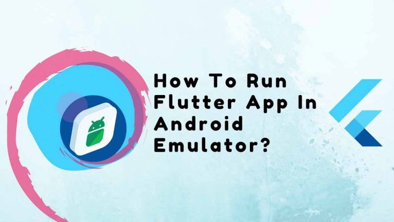 how-to-run-flutter-app-in-android-emulator-in-2023