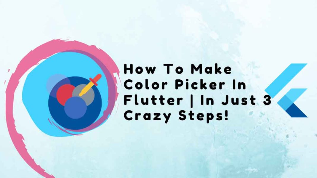 How To Make Color Picker In Flutter | In Just 3 Crazy Steps!