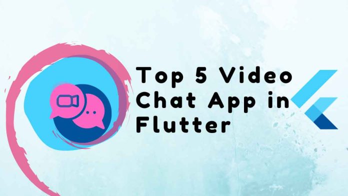 Top 5 Video Chat App in Flutter