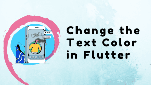 How to Change the Text Color in Flutter | Change Color of Text in 2023